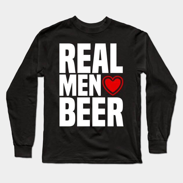 Real Men Love Beer - Alcohol Drinking Heart Long Sleeve T-Shirt by PozureTees108